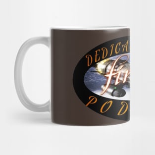 DEDICATED TO THE FIREFLY PODCAST Mug